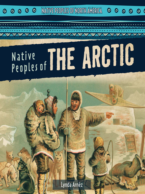 Title details for Native Peoples of the Arctic by Lynda Arnéz - Available